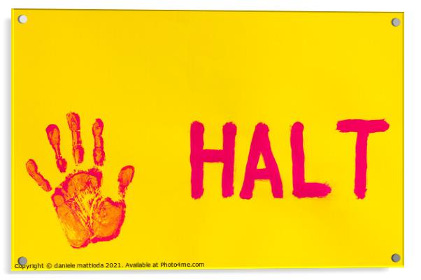halt  Acrylic by daniele mattioda