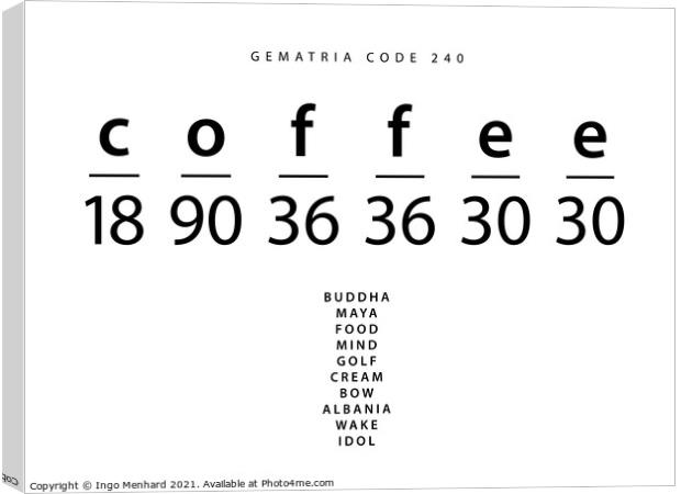 Coffee word code in the English Gematria Canvas Print by Ingo Menhard
