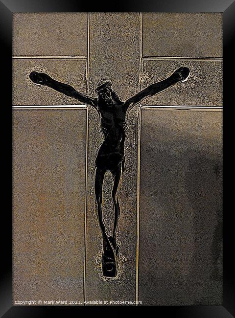 Christ on the Cross. Framed Print by Mark Ward
