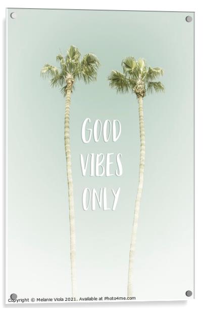 Good vibes only | Idyllic Palm Trees Acrylic by Melanie Viola