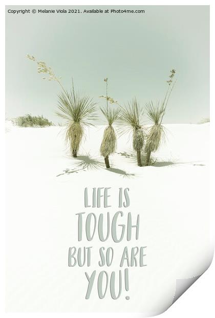 Life is tough but so are you | Desert impression Print by Melanie Viola