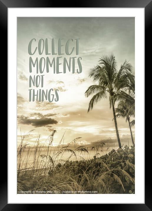 Collect moments not things | Sunset Framed Mounted Print by Melanie Viola