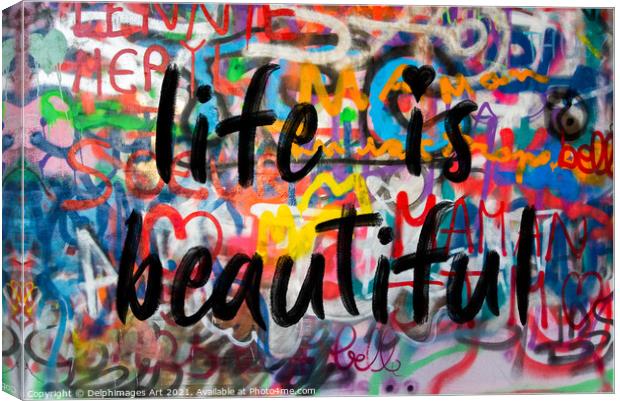 Life is beautiful. Colourful inspirational graffit Canvas Print by Delphimages Art