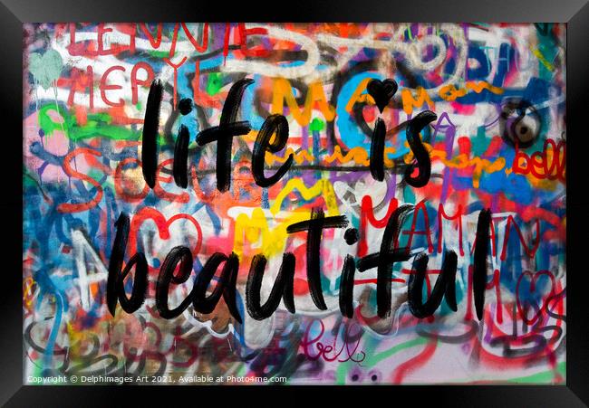 Life is beautiful. Colourful inspirational graffit Framed Print by Delphimages Art