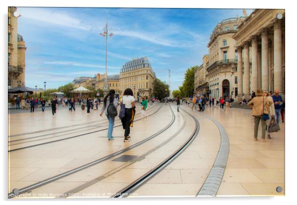 Bordeaux's Vibrant Heart: Tramway Through History Acrylic by Holly Burgess
