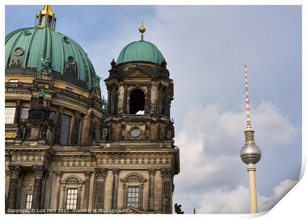 Berliner Cathedral Dom and Berlin TV Tower Print by Luis Pina