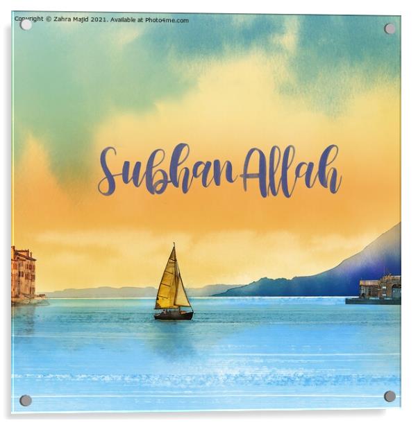 SubhanAllah - Praise the Lord Acrylic by Zahra Majid