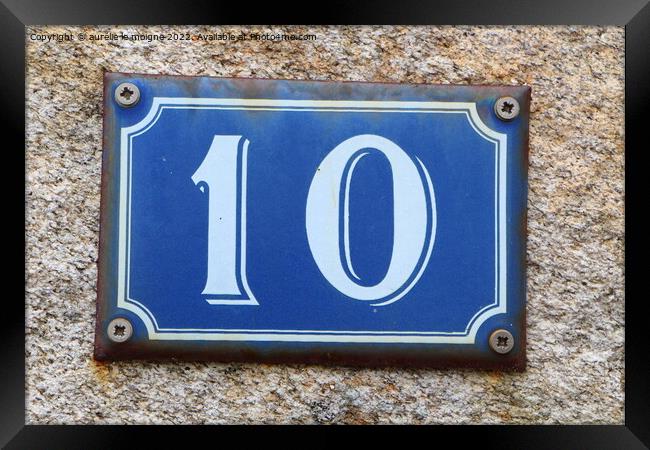 Ten on house number plate Framed Print by aurélie le moigne
