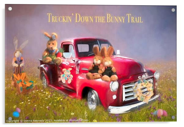 Truckin' Down the Bunny Trail Acrylic by Donna Kennedy