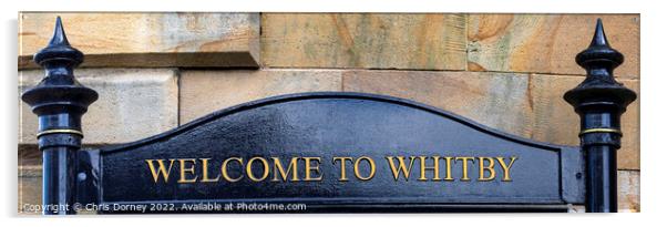 Welcome to Whitby in North Yorkshire, UK Acrylic by Chris Dorney
