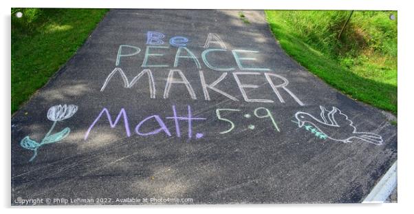Be A Peace Maker Acrylic by Philip Lehman