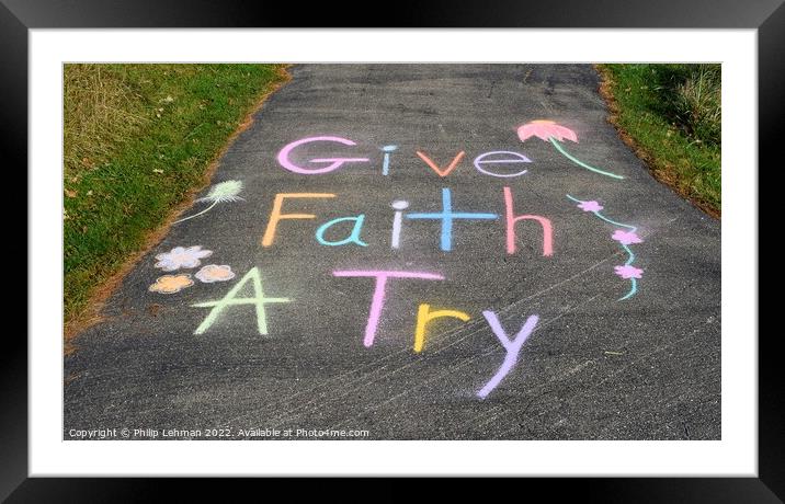 Give Faith A Try (3A) Framed Mounted Print by Philip Lehman