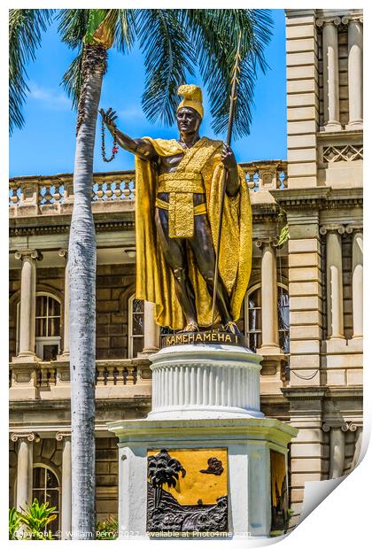 King Kamehameha Statue State Government Building Honolulu Oahu H Print by William Perry