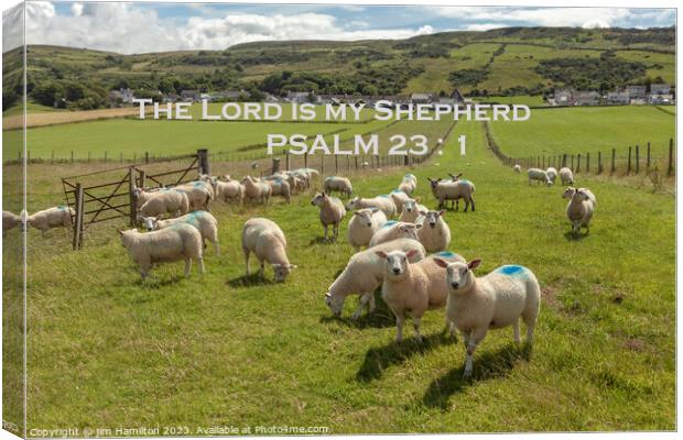 THE LORD IS MY SHEPHERD bible verse on Landscape Canvas Print by jim Hamilton