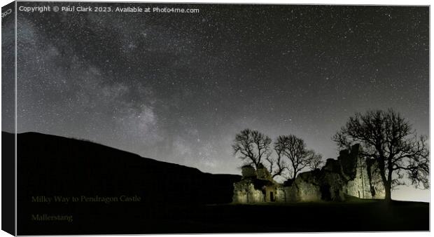 Milky Way to Pendragon Castle - Mallerstang - Yorkshire Dales Canvas Print by Paul Clark