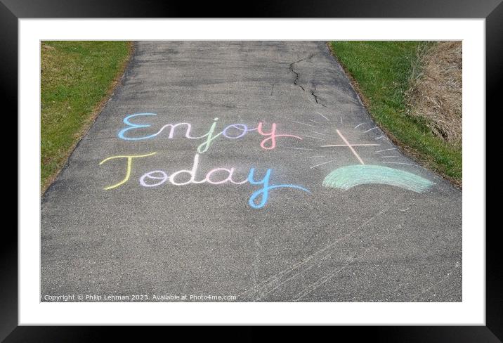 Enjoy Today Chalk Art 2A Framed Mounted Print by Philip Lehman