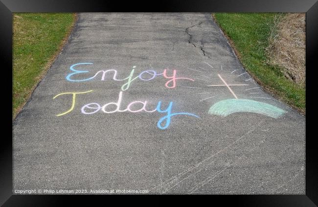 Enjoy Today Chalk Art 2A Framed Print by Philip Lehman