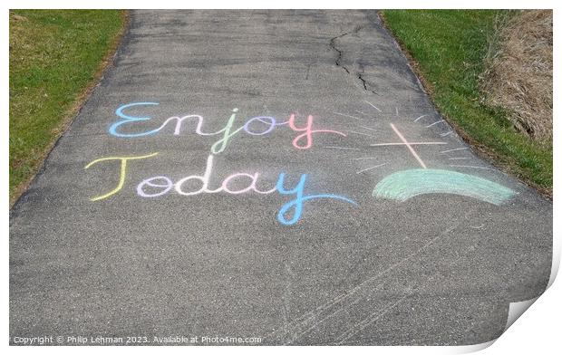 Enjoy Today Chalk Art 2A Print by Philip Lehman
