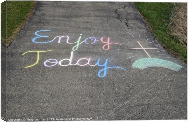 Enjoy Today Chalk Art 6A Canvas Print by Philip Lehman
