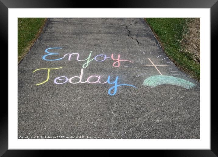 Enjoy Today Chalk Art 6A Framed Mounted Print by Philip Lehman
