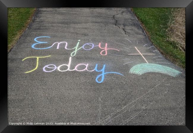 Enjoy Today Chalk Art 6A Framed Print by Philip Lehman
