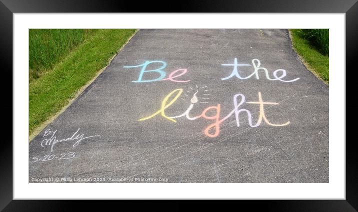 Be the Light 2A Framed Mounted Print by Philip Lehman