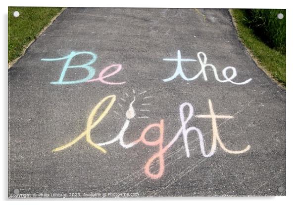 Be the Light  Chalk Art (3A) Acrylic by Philip Lehman