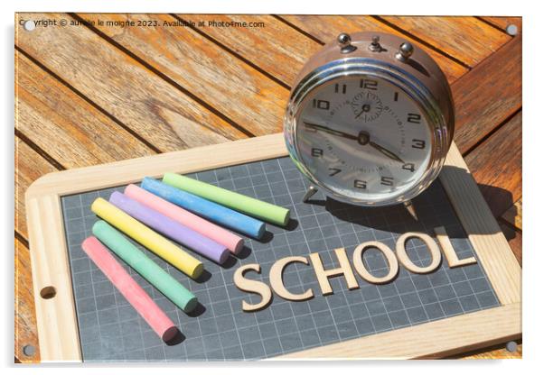 Alarm clock, chalks and chalkboard slate with school written in wooden letters Acrylic by aurélie le moigne