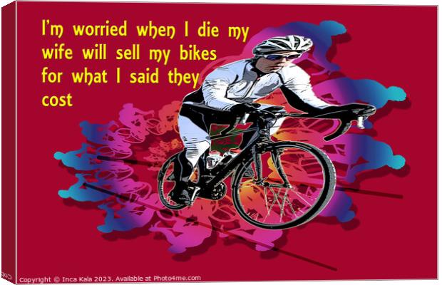 I'm Worried When I Die - Bike Art  Canvas Print by Inca Kala