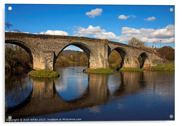 Stirling Old Bridge on the River Forth, Stirling,  Acrylic by Arch White