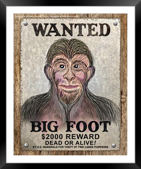 Big Foot Wanted Dead Or Alive! Framed Mounted Print by Gary Barratt