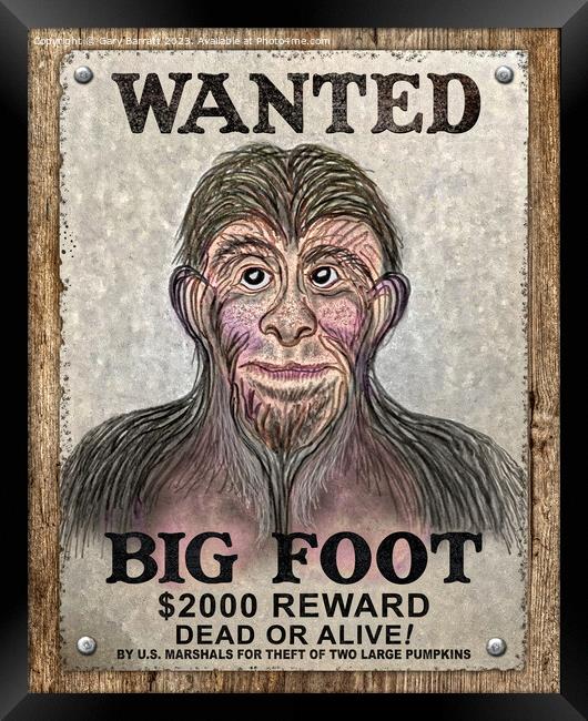 Big Foot Wanted Dead Or Alive! Framed Print by Gary Barratt