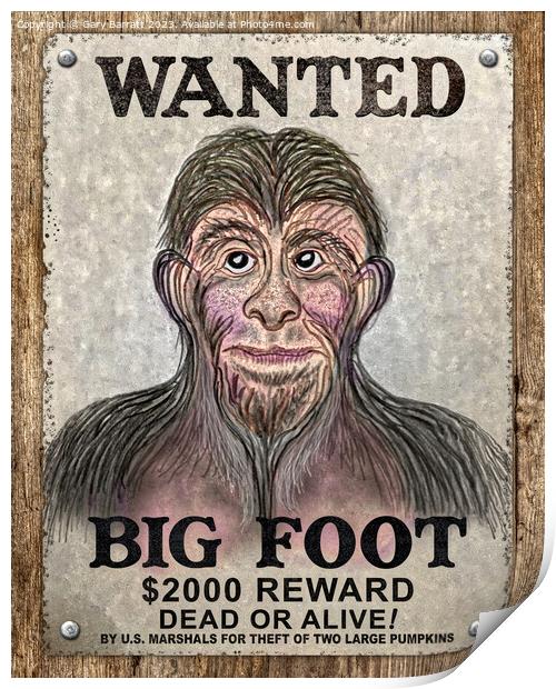 Big Foot Wanted Dead Or Alive! Print by Gary Barratt