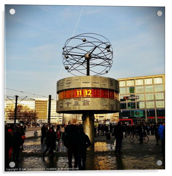 World Clock (Weltzeituhr), Alexanderplatz, Berlin Acrylic by Lee Osborne
