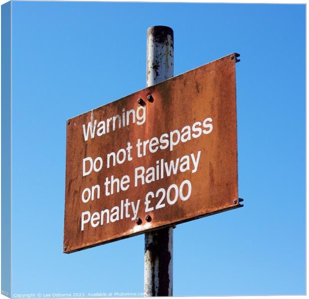 Do Not Trespass On The Rail Canvas Print by Lee Osborne