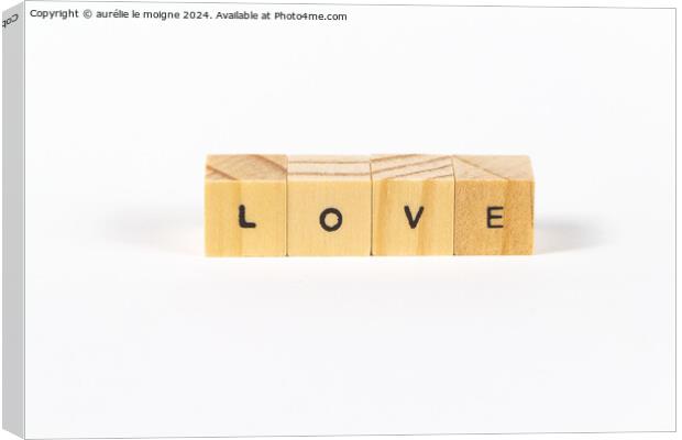 Love written with wooden cubes Canvas Print by aurélie le moigne