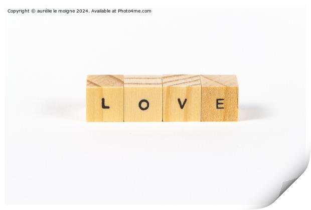 Love written with wooden cubes Print by aurélie le moigne