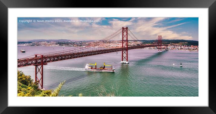The 25th April Bridge, Lisbon, Portgual   Framed Mounted Print by Navin Mistry