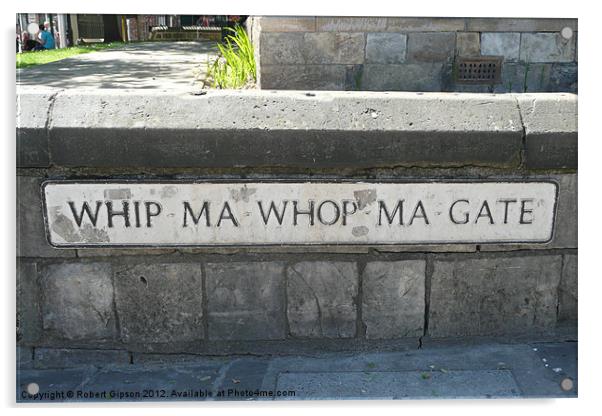 Whip Ma Whop Ma Gate Acrylic by Robert Gipson