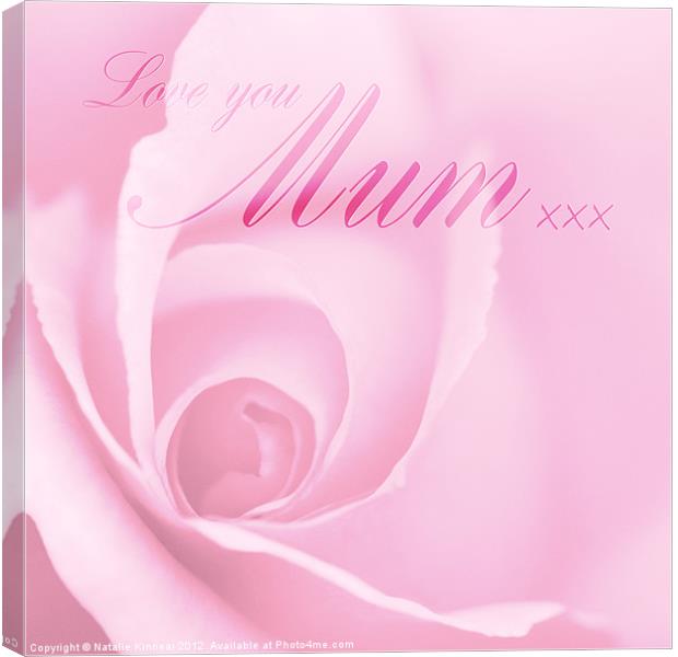Love You Mum Pink Rose Canvas Print by Natalie Kinnear
