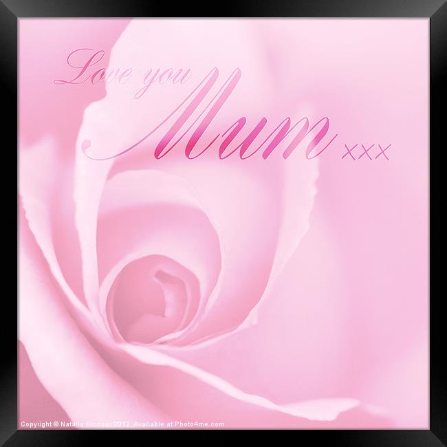 Love You Mum Pink Rose Framed Print by Natalie Kinnear