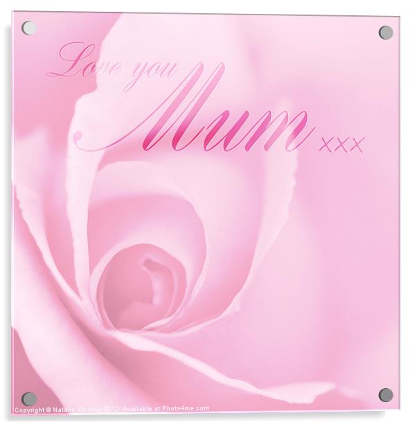Love You Mum Pink Rose Acrylic by Natalie Kinnear