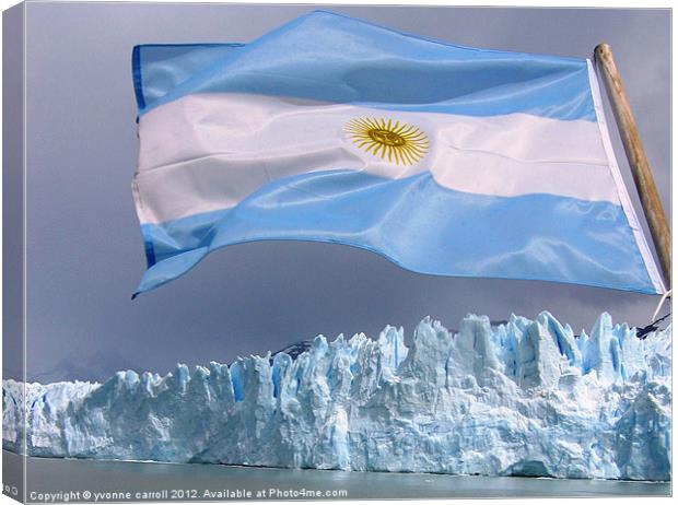 Moreno Glacier with Argentinian flag Canvas Print by yvonne & paul carroll