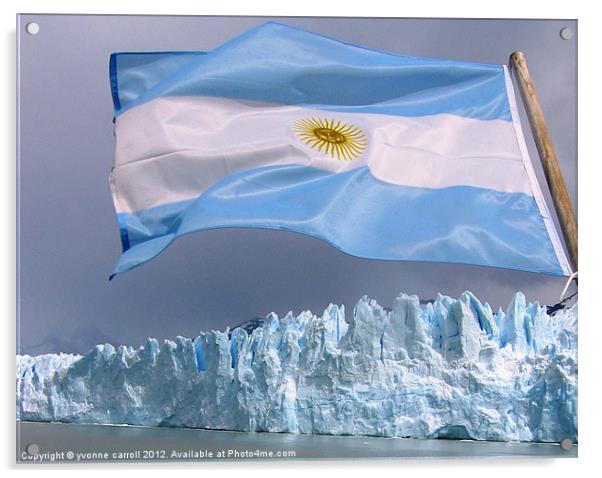 Moreno Glacier with Argentinian flag Acrylic by yvonne & paul carroll