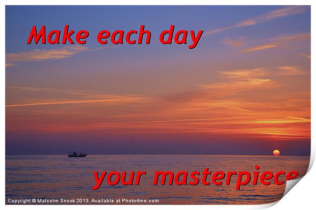 Make Each Day Your Masterpiece Print by Malcolm Snook