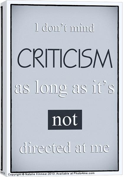 Humorous Poster - Criticism Canvas Print by Natalie Kinnear