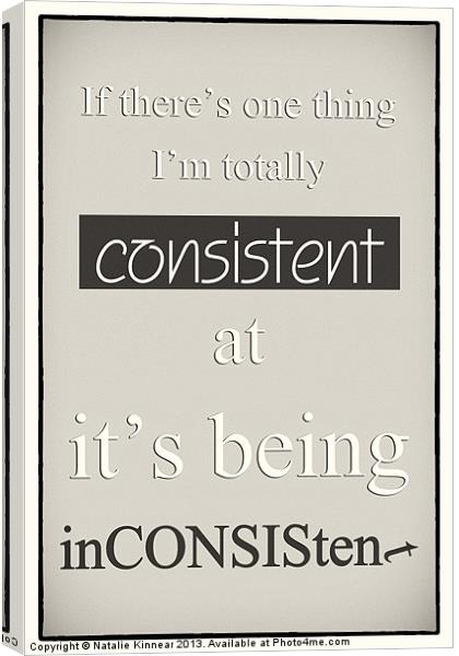 Humorous Poster - Consistently Inconsistent - Neut Canvas Print by Natalie Kinnear