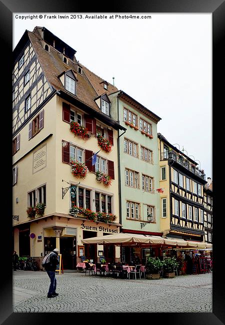 Strasbourg houses with café bars on ground floor. Framed Print by Frank Irwin