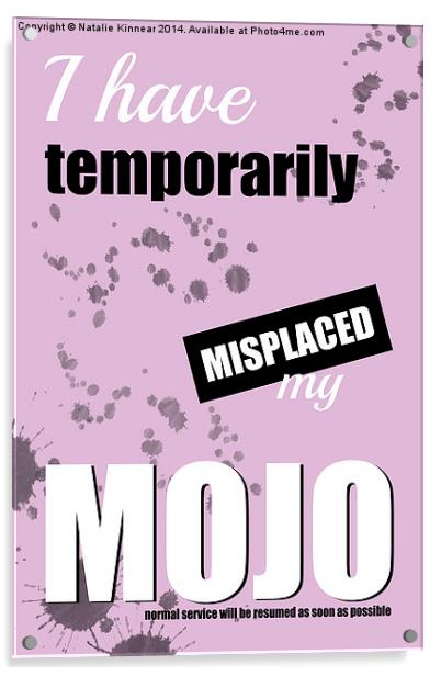 Funny Text Poster - Temporary Loss of Mojo Pink Acrylic by Natalie Kinnear