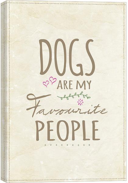 Dogs Are My Favourite People - British Version Canvas Print by Natalie Kinnear